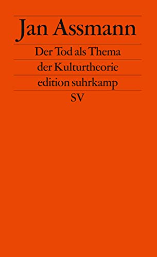 Der Tod als Thema der Kulturtheorie: Todesbilder und Todesriten im Alten Ägypten (edition suhrkamp) von Suhrkamp Verlag AG